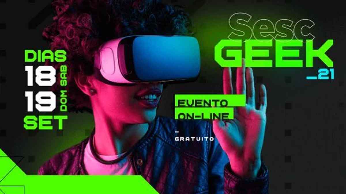 SESC Geek 2021: Evento online e gratuito para os fãs da Cultura Geek!